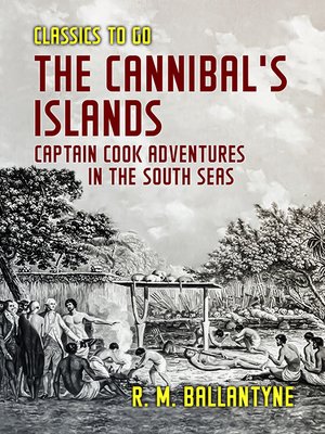 cover image of The Cannibal's Islands Captain Cook Adventures in the South Seas